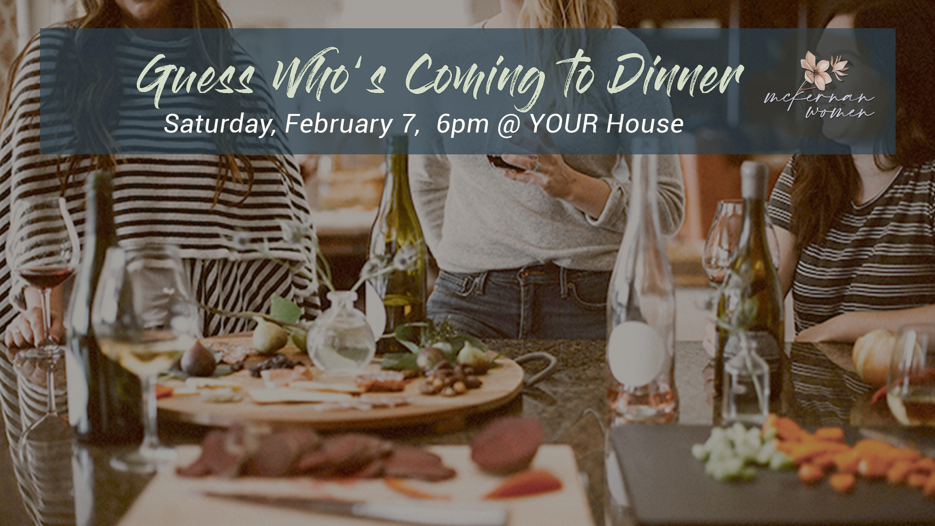 McKernan women guess who's coming to dinner